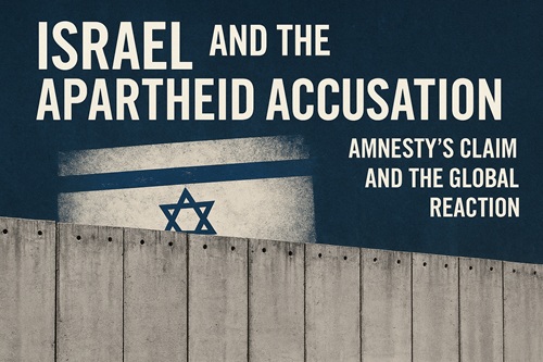 Israel and the Apartheid Accusation: Amnesty's Claim and the Global Reaction